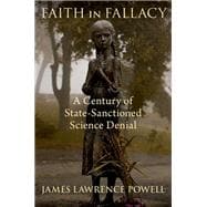 Book cover for Faith in Fallacy A Century of State-Sanctioned Science Denial