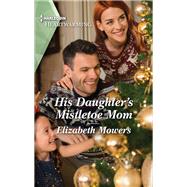 Book cover for His Daughter's Mistletoe Mom