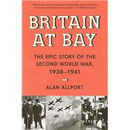Book cover for Britain at Bay The Epic Story of the Second World War, 1938-1941