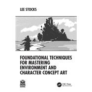 Book cover for Foundational Techniques for Mastering Environment and Character Concept Art