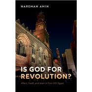 Book cover for Is God for Revolution? Affect, Youth, and Islam in Post-2011 Egypt