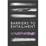 Book cover for Barriers to Entailment Hume's Law and other Limits on Logical Consequence