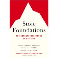 Book cover for Stoic Foundations The Cornerstone Works of Stoicism