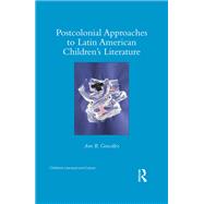 Book cover for Postcolonial Approaches to Latin American ChildrenÆs Literature