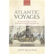 Book cover for Atlantic Voyages The East India Company and the British Route to the East in the Age of Sail
