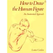 Book cover for How to Draw the Human Figure : An Anatomical Approach