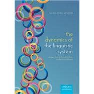 Book cover for The Dynamics of the Linguistic System Usage, Conventionalization, and Entrenchment