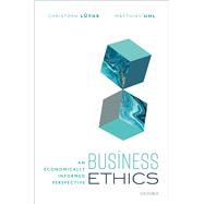 Book cover for Business Ethics An Economically Informed Perspective
