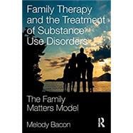 Book cover for Family Therapy and the Treatment of Substance Use Disorders