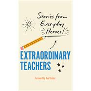 Book cover for Extraordinary Teachers Stories from Everyday Heroes