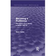 Book cover for Becoming a Profession: The History of Art Therapy in Britain 1940-82