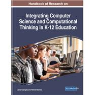 Book cover for Handbook of Research on Integrating Computer Science and Computational Thinking in K-12 Education