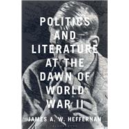 Book cover for Politics and Literature at the Dawn of World War II