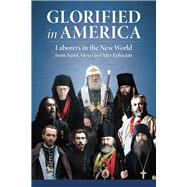 Book cover for Glorified in America Laborers in the New World from Saint Alexis to Elder Ephraim