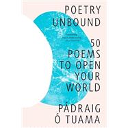Book cover for Poetry Unbound 50 Poems to Open Your World