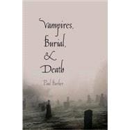 Book cover for Vampires, Burial, and Death: Folklore and Reality (With a New Preface)