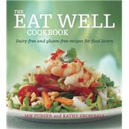Book cover for The Eat Well Cookbook Dairy-Free and Gluten-Free Recipes for Food Lovers