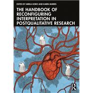 Book cover for The Handbook of Reconfiguring Interpretation in PostQualitative Research