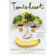Book cover for Tenderheart A Cookbook About Vegetables and Unbreakable Family Bonds