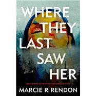 Book cover for Where They Last Saw Her A Novel