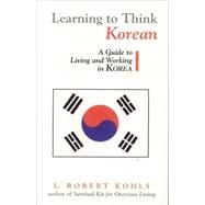 Book cover for Learning to Think Korean A Guide to Living and Working in Korea