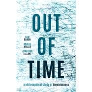 Book cover for Out of Time A Philosophical Study of Timelessness