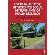 Book cover for Using Qualitative Methods for Social Determinants of Health Research