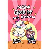 Book cover for Mayor Good Boy Goes Hollywood (A Graphic Novel)