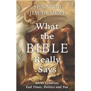 Book cover for What the Bible Really Says About Creation, End Times, Politics, and You