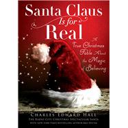 Book cover for Santa Claus Is for Real A True Christmas Fable About the Magic of Believing