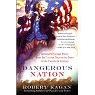 Book cover for Dangerous Nation America's Foreign Policy from Its Earliest Days to the Dawn of the Twentieth Century