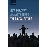 Book cover for How Industry Analysts Shape the Digital Future