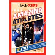 Book cover for TIME for Kids: Amazing Athletes 101 Stars You Need to Know!