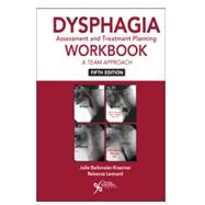 Book cover for Dysphagia Assessment and Treatment Planning Workbook: A Team Approach, Fifth Edition