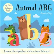 Book cover for My First Alphabet Book: Animal ABC An Alphabet Book with Animal Friends