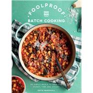 Book cover for Foolproof Batch Cooking 60 Simple Meals to Save You Money, Time and Effort