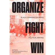 Book cover for Organize, Fight, Win Black Communist Women's Political Writing