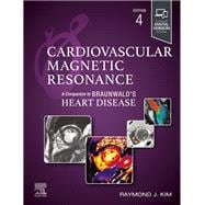 Book cover for Cardiovascular Magnetic Resonance: A Companion to Braunwald’s Heart Disease - E-Book