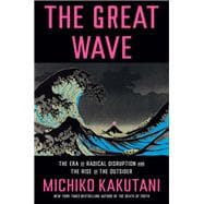 Book cover for The Great Wave The Era of Radical Disruption and the Rise of the Outsider