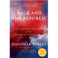 Book cover for Rage and the Republic The Unfinished Story of the American Revolution