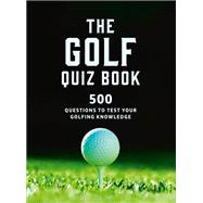 Book cover for The Golf Quizbook 500 questions to test your golfing knowledge