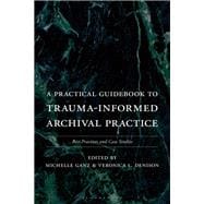 Book cover for A Practical Guidebook to Trauma-Informed Archival Practice
