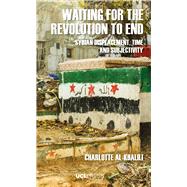 Book cover for Waiting For The Revolution To End: Syrian displacement, time and subjectivity