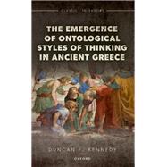 Book cover for The Emergence of Ontological Styles of Thinking in Ancient Greece