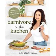 Book cover for Carnivore in the Kitchen A Fresh and Fun Approach to Meat-Based Meals