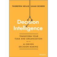 Book cover for Decision Intelligence Transform Your Team and Organization with AI-Driven Decision-Making