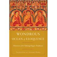 Book cover for Wondrous Ocean of Eloquence Histories of the Taklung Kagyu Tradition
