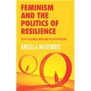 Book cover for Feminism and the Politics of Resilience Essays on Gender, Media and the End of Welfare