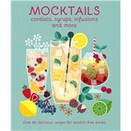 Book cover for Mocktails, Cordials, Syrups, Infusions and more