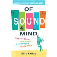 Book cover for Of Sound Mind How Our Brain Constructs a Meaningful Sonic World